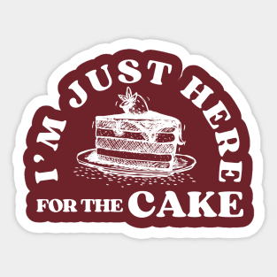 I'm Just Here For The Cake Funny Birthday Party Gift Idea for Cake Lover Sticker